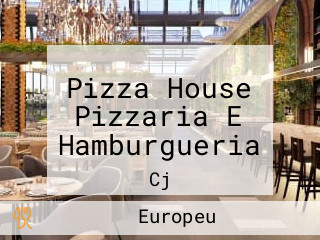 Pizza House Pizzaria E Hamburgueria