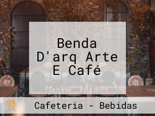 Benda D'arq Arte E Café