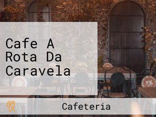 Cafe A Rota Da Caravela