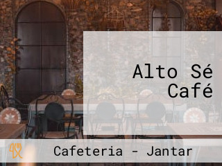 Alto Sé Café