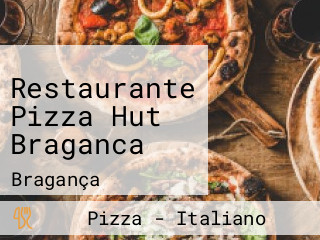 Restaurante Pizza Hut Braganca