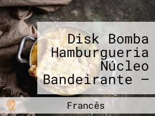 Disk Bomba Hamburgueria Núcleo Bandeirante — Hambúrgueres, Cachorro Quente, Crepes, Macarrão E Açaí