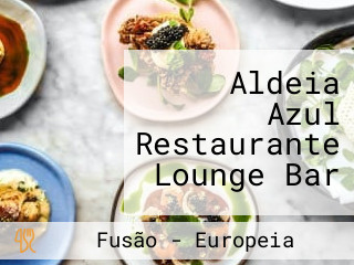 Aldeia Azul Restaurante Lounge Bar
