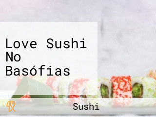 Love Sushi No Basófias