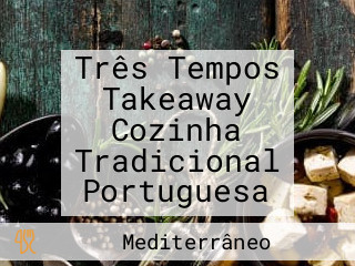 Três Tempos Takeaway Cozinha Tradicional Portuguesa