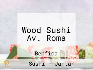 Wood Sushi Av. Roma