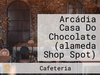 Arcádia Casa Do Chocolate (alameda Shop Spot)