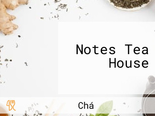 Notes Tea House