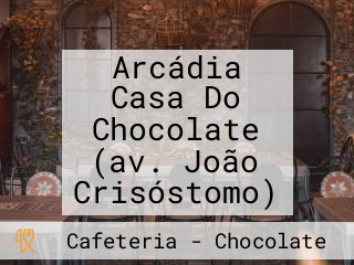 Arcádia Casa Do Chocolate (av. João Crisóstomo)