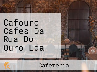 Cafouro Cafes Da Rua Do Ouro Lda