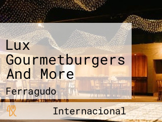 Lux Gourmetburgers And More