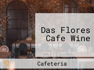 Das Flores Cafe Wine