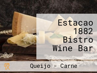 Estacao 1882 Bistro Wine Bar