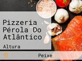Pizzeria Pérola Do Atlântico
