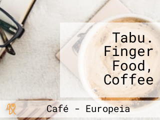 Tabu. Finger Food, Coffee