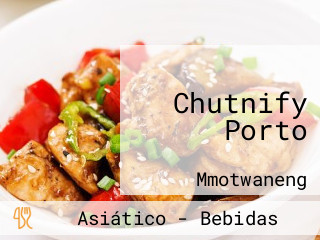 Chutnify Porto
