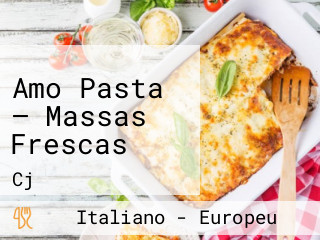 Amo Pasta — Massas Frescas