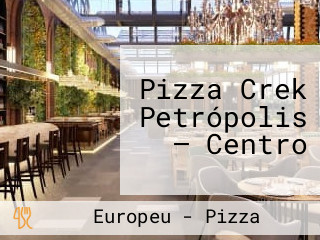 Pizza Crek Petrópolis — Centro