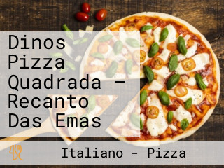 Dinos Pizza Quadrada — Recanto Das Emas