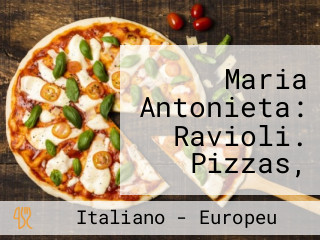 Maria Antonieta: Ravioli. Pizzas, Massas, Vinhos, Italiano, Delivery, Maceió Al