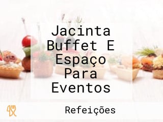 Jacinta Buffet E Espaço Para Eventos
