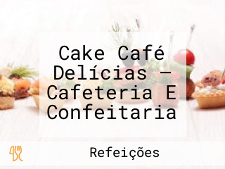 Cake Café Delícias — Cafeteria E Confeitaria