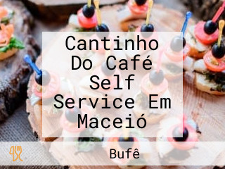Cantinho Do Café Self Service Em Maceió