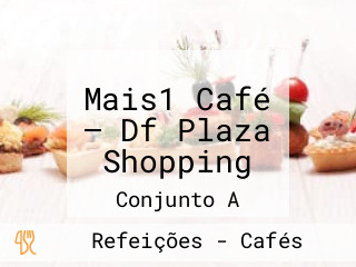 Mais1 Café — Df Plaza Shopping