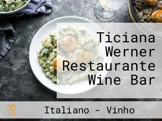 Ticiana Werner Restaurante Wine Bar