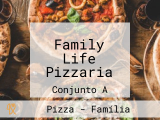 Family Life Pizzaria