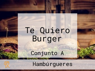 Te Quiero Burger