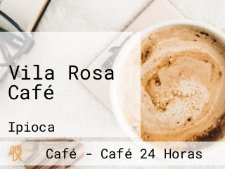 Vila Rosa Café