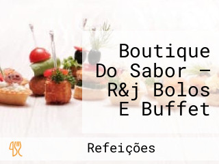 Boutique Do Sabor — R&j Bolos E Buffet