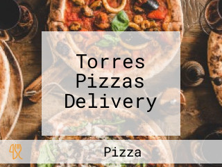 Torres Pizzas Delivery