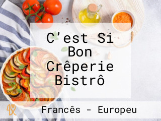 C’est Si Bon Crêperie Bistrô