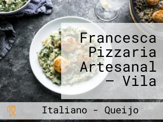 Francesca Pizzaria Artesanal — Vila
