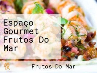 Espaço Gourmet Frutos Do Mar