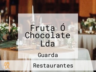 Fruta Ó Chocolate Lda