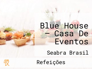 Blue House — Casa De Eventos