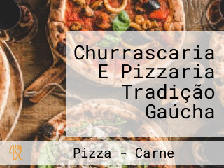 Churrascaria E Pizzaria Tradição Gaúcha