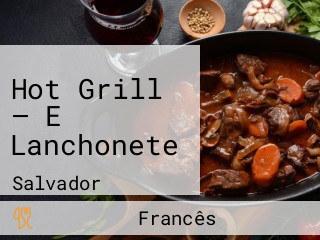 Hot Grill — E Lanchonete