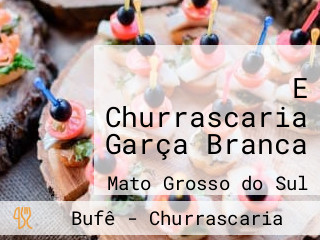 E Churrascaria Garça Branca