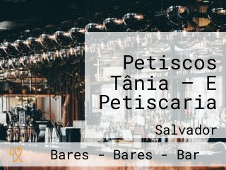 Petiscos Tânia — E Petiscaria