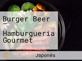 Burger Beer — Hamburgueria Gourmet