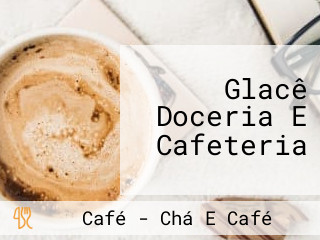 Glacê Doceria E Cafeteria