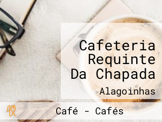 Cafeteria Requinte Da Chapada