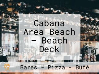 Cabana Area Beach — Beach Deck