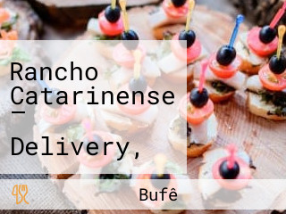 Rancho Catarinense — Delivery, Pratos Executivos E A La Carte