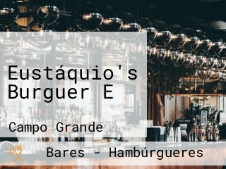 Eustáquio's Burguer E