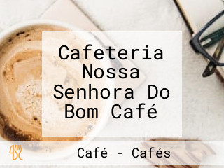Cafeteria Nossa Senhora Do Bom Café